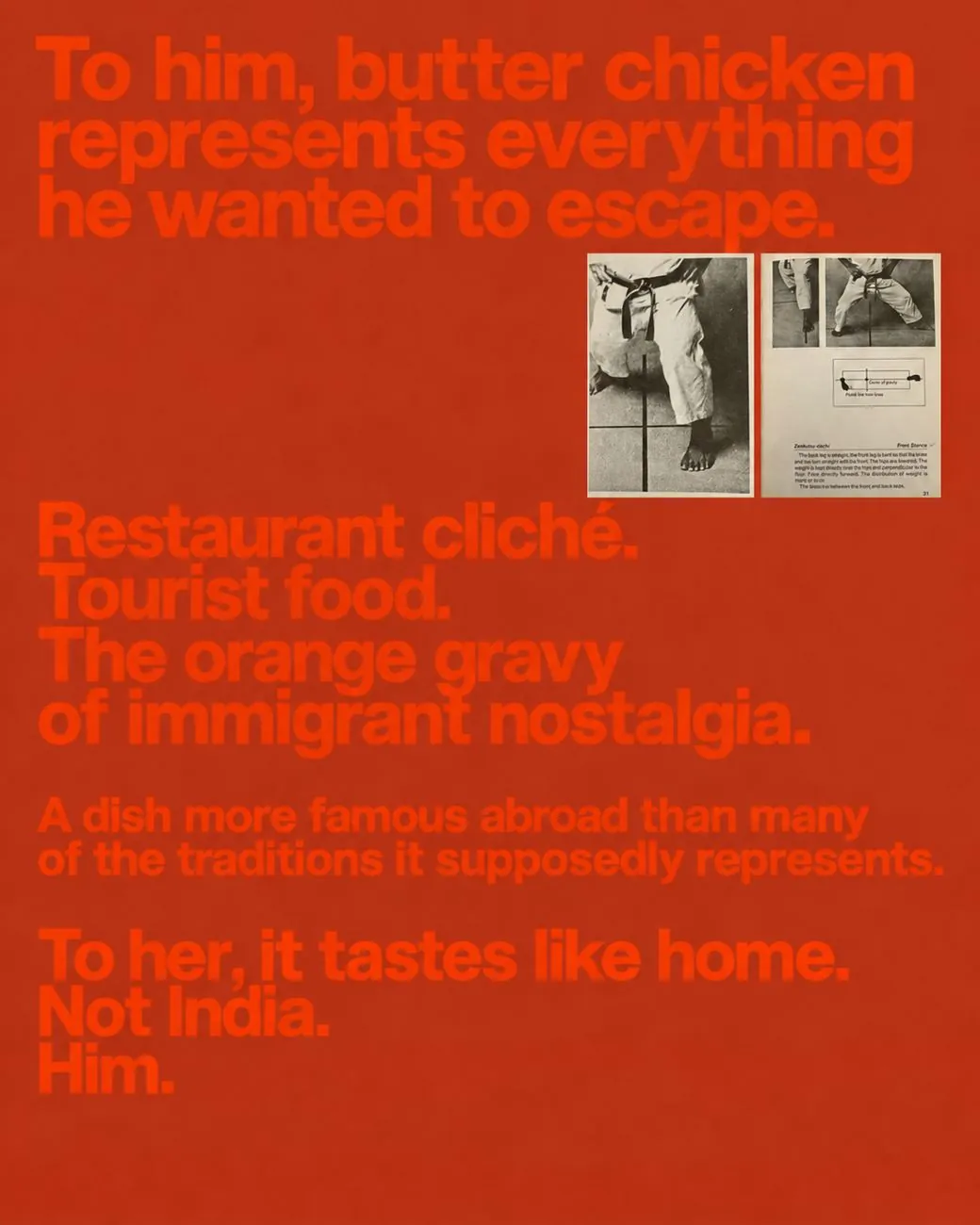 Spread on orange-red: To him, butter chicken represents everything he wanted to escape. Restaurant cliché. Tourist food. To her, it tastes like home.