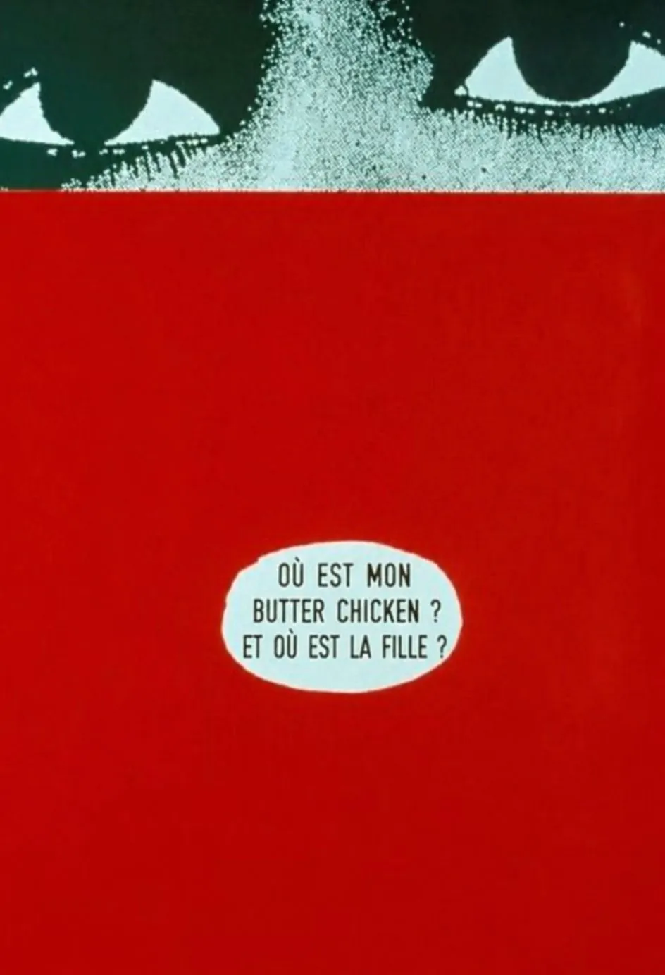 Pop-art panel: halftone eyes over a red field and a speech bubble reading Où est mon butter chicken? Et où est la fille?