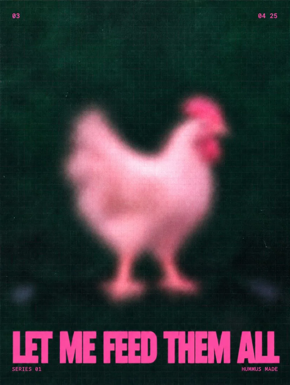 Poster: a blurred hot-pink chicken on dark green. Let Me Feed Them All.